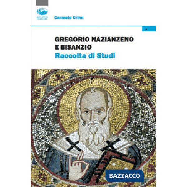 Gregorio Nazianzeno e Bisanzio. Raccolta di studi