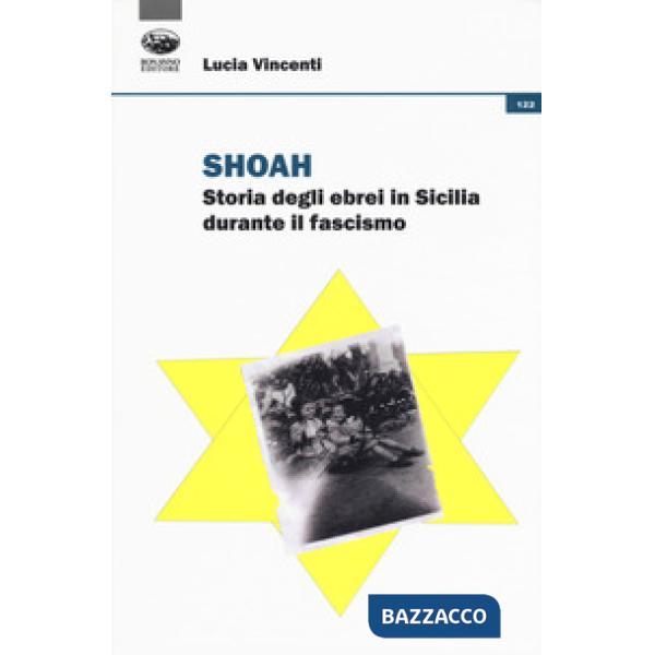 Shoah. Storia degli ebrei in Sicilia durante il fascismo