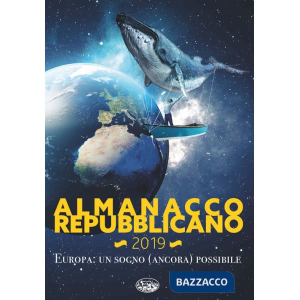Almanacco Repubblicano 2019. Europa: un sogno ancora possibile
