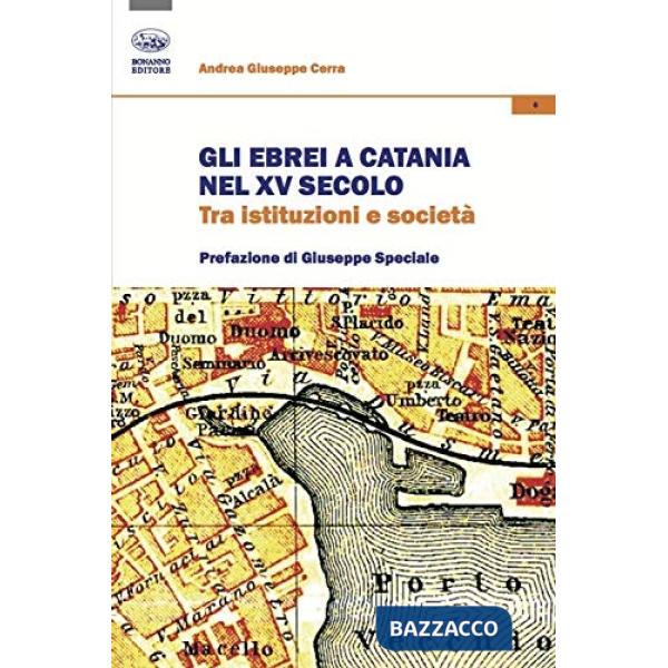 Ebrei a Catania nel XV secolo. Tra istituzioni e società (Gli)