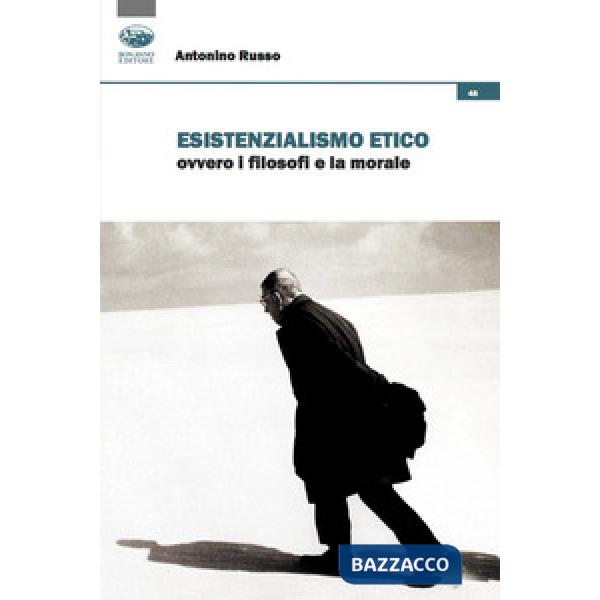 Esistenzialismo etico ovvero i filosofi e la morale