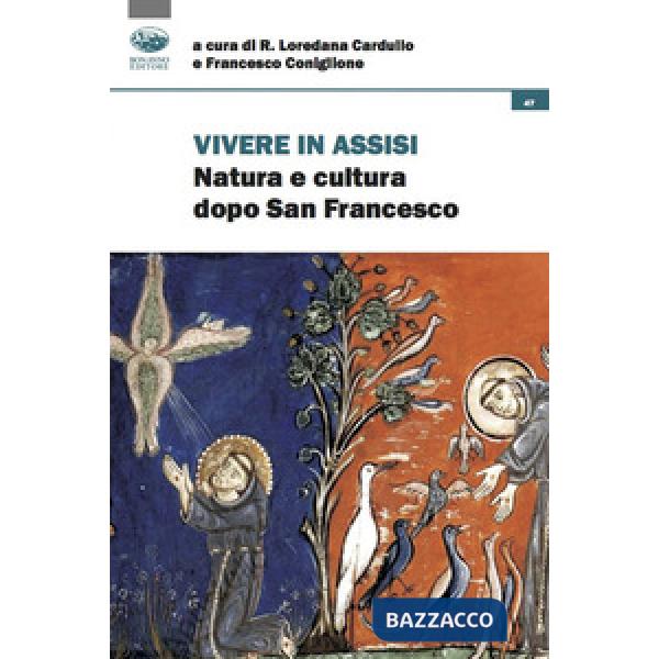 Vivere in Assisi. Natura e cultura dopo san Francesco