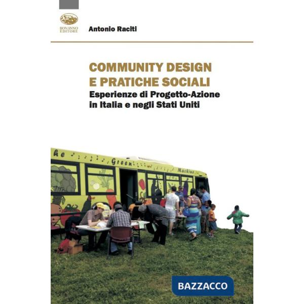 Community design e pratiche sociali. Esperienze di progetto-azione in Italia e negli Stati Uniti