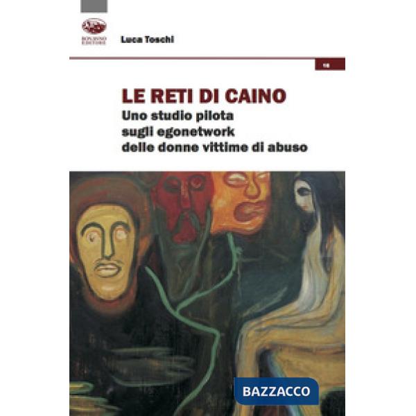 Reti di Caino. Uno studio pilota sugli egonetwork delle donne vittime di abuso (Le)
