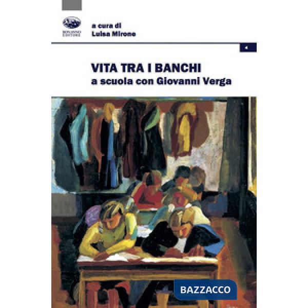 Vita tra i banchi. A scuola con Giovanni Verga