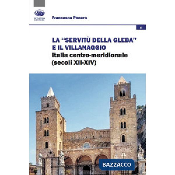 «servitù della gleba» e il villanaggio. Italia centro-meridionale (secoli XII-XIV) (La)