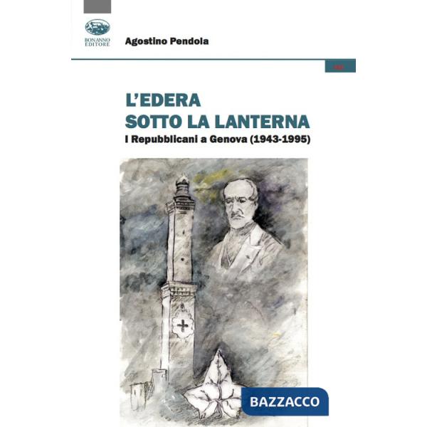 Edera sotto la lanterna. I Repubblicani a Genova (1943-1995) (L')