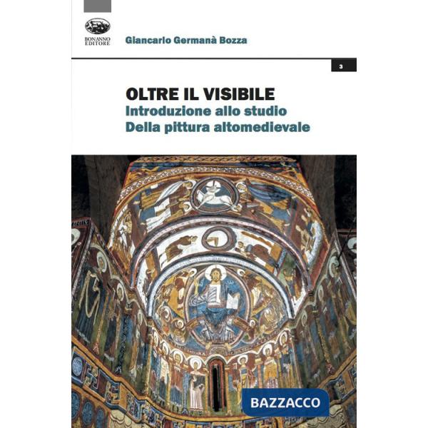 Oltre il visibile. Introduzione allo studio della pittura altomedievale