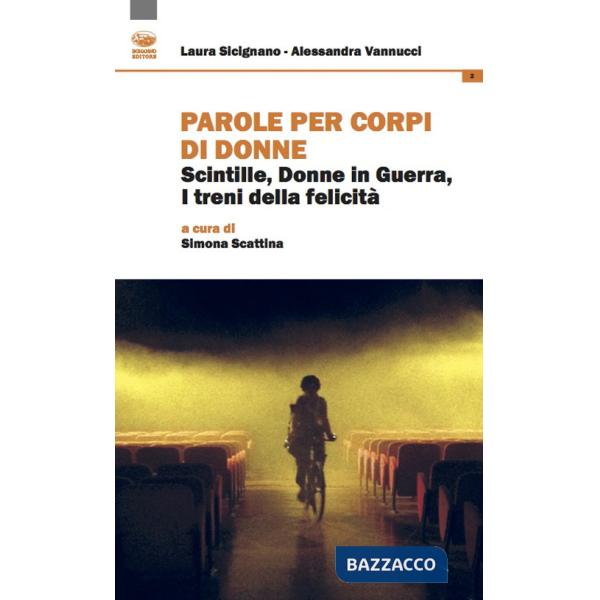 Parole per corpi di donne. Scintille, donne in guerra, i treni della felicità