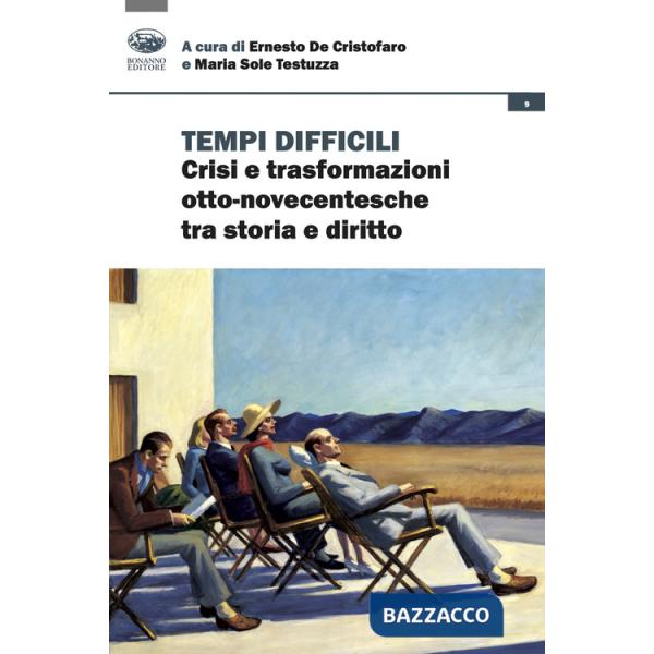 Tempi difficili. Crisi e trasformazioni otto-novecentesche tra storia e diritto