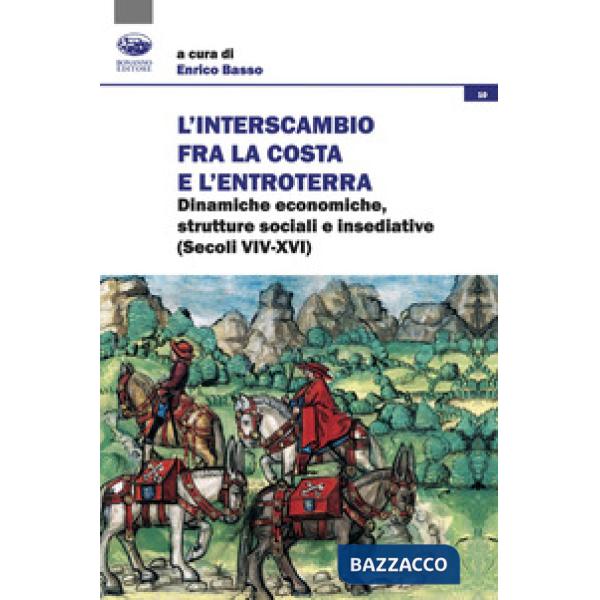 Interscambio tra la costa e l'entroterra. Dinamiche economiche, strutture sociali e insediative (secoli XIV-XVI) (L')