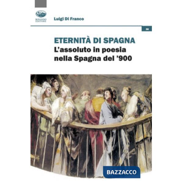 Eredità di Spagna. L'assoluto in poesia nella Spagna del '900