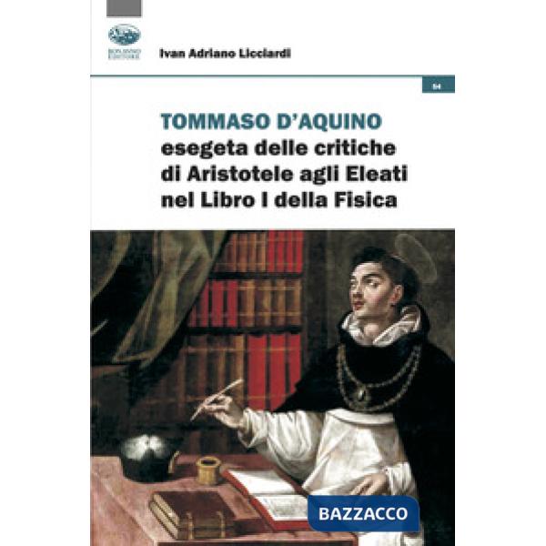 Tommaso d'Aquino esegeta delle critiche di Aristotele agli Eleati nel Libri I della Fisica. Quattro studi