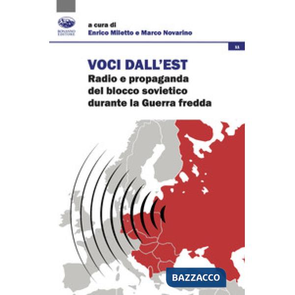 Voci dall'est. Radio e propaganda del blocco sovietico durante la Guerra fredda