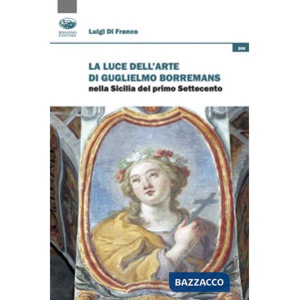 Luce dell'arte di Guglielmo Borremans nella Sicilia del primo Settecento (La)