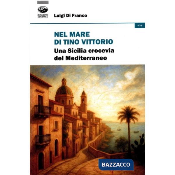 Nel mare di Tino Vittorio. Una Sicilia crocevia del Mediterraneo