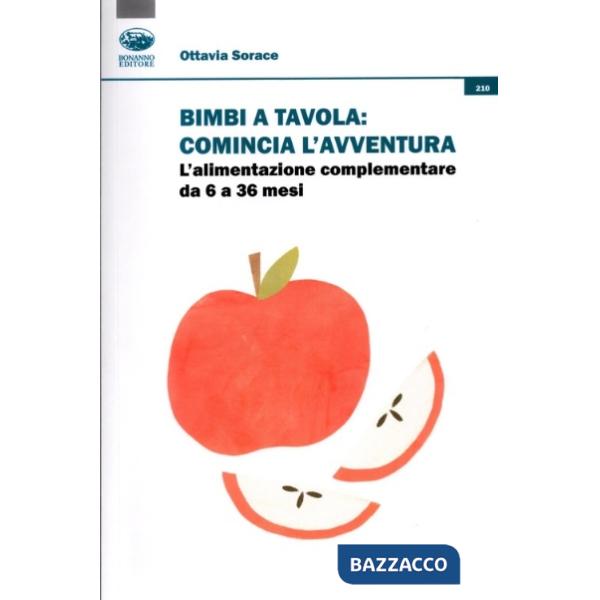 Bimbi a tavola: comincia l'avventura. L'alimentazione complementare da 6 a 36 mesi