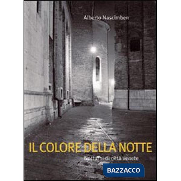Colore della notte. Notturni di città venete. Ediz. italiana e inglese (Il)