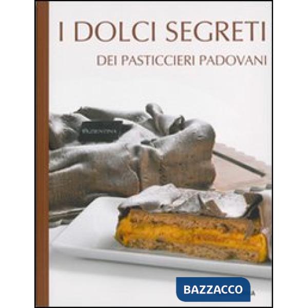 Dolci segreti dei pasticcieri padovani (I)