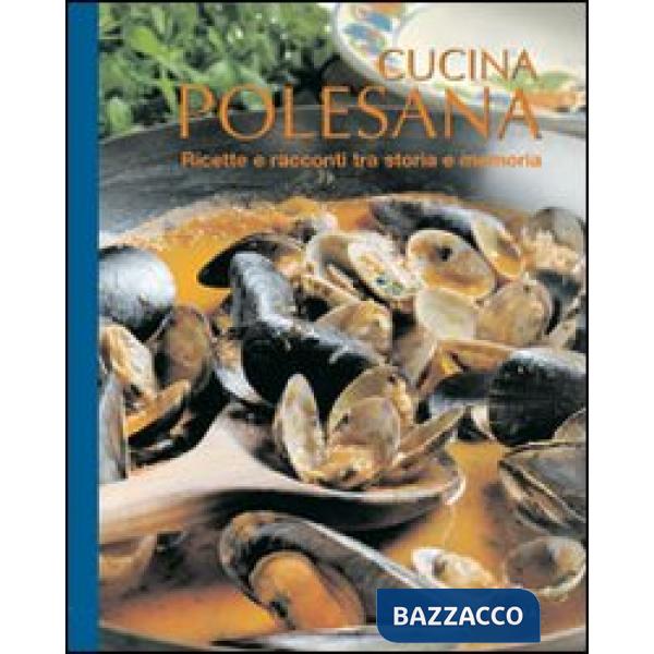 Cucina polesana. Ricette e racconti tra storia e memoria