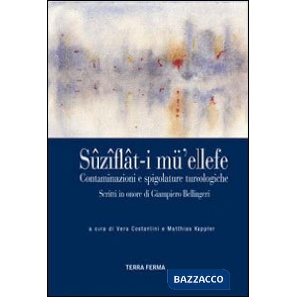 Sûzî ât-i mü' ellefe. Contaminazioni e spigolature turcologiche. Ediz. multilingue