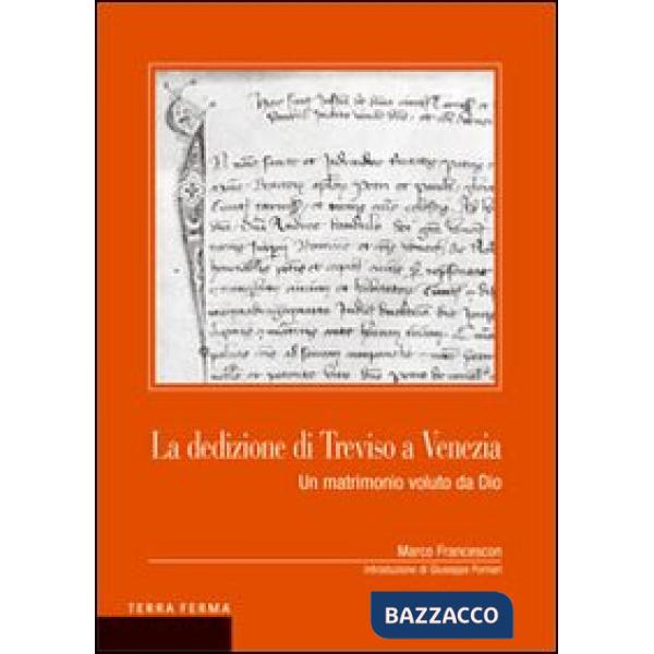 Dedizione di Treviso a Venezia. Un matrimonio voluto da Dio (La)