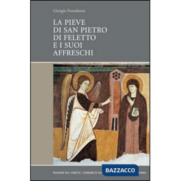 Pieve di San Pietro di Feletto e i suoi affreschi (La)