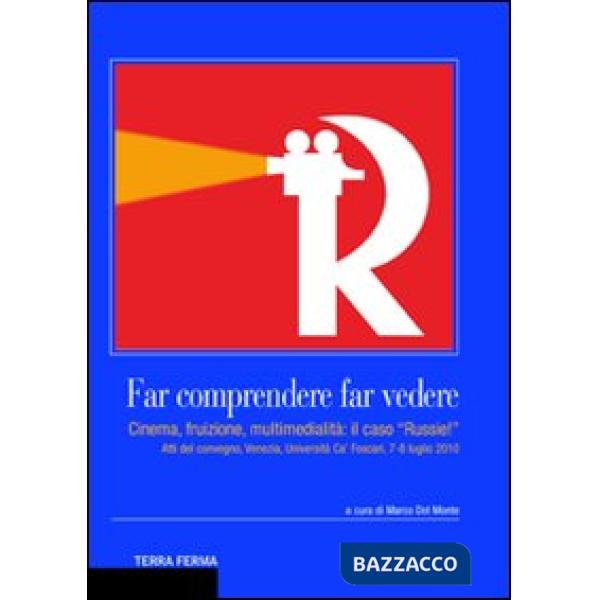 Far comprendere, far vedere. Cinema, fruizione, multimedialità: il caso «Russie!»