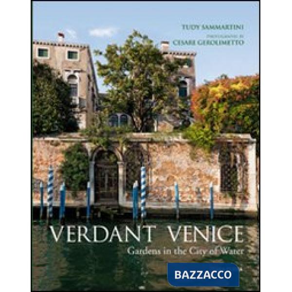 Verdant Venice. Gardens in the city of water