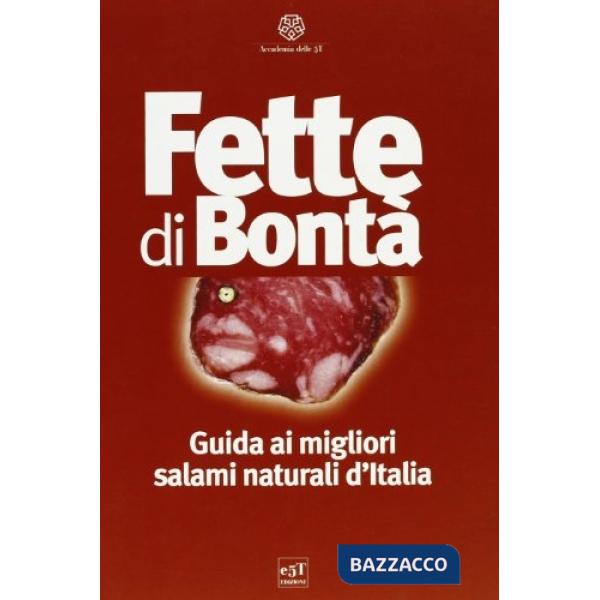 Fette di bontà. Guida ai migliori salami naturali d'Italia