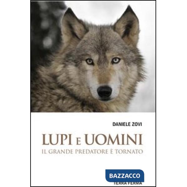 Lupi e uomini. Il grande predatore è tornato