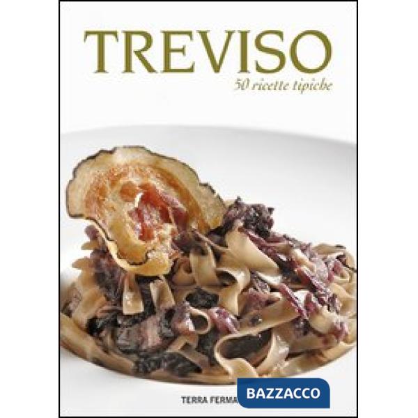 Treviso. 50 ricette tipiche