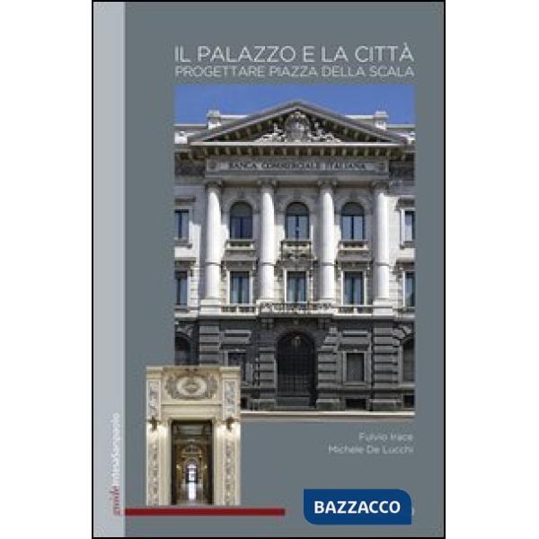 Palazzo and the city. Designing Piazza della Scala (The)