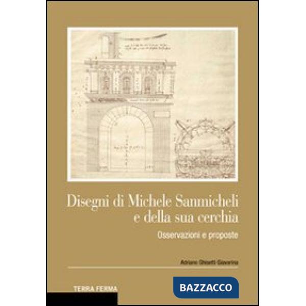 Disegni di Michele Sanmicheli e della sua cerchia. Osservazioni e proposte