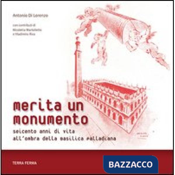 Merita un monumento. Seicento anni di vita all'ombra della Basilica palladiana