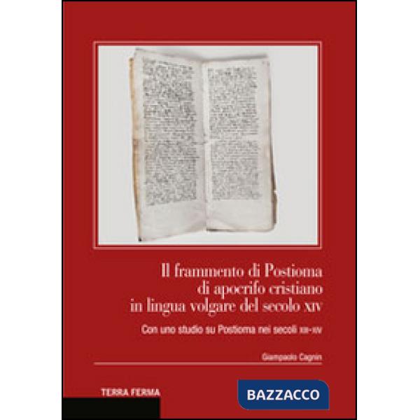 Frammento di Postioma di aprocifo cristiano in lingua volgare del secolo XIV. Con uno studio su Postioma nei secoli XII-XIV (Il)