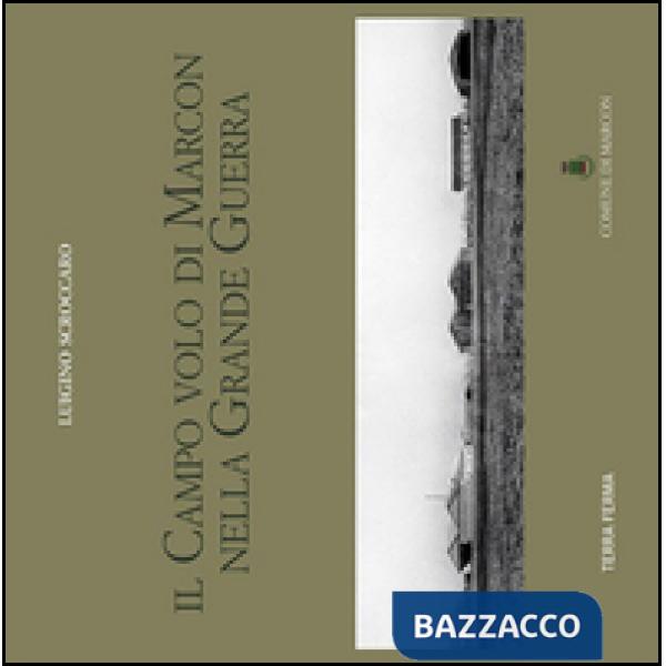 Campo volo di Marcon nella grande guerra (Il)