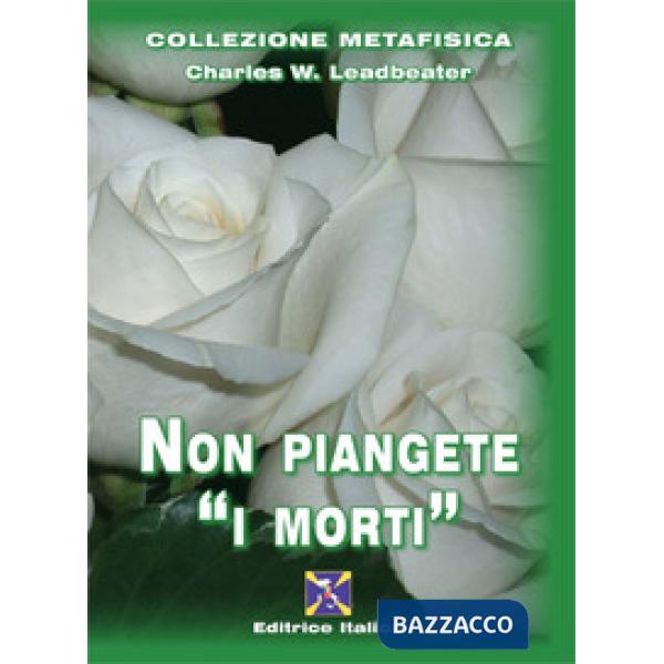 Non piangete i «morti»