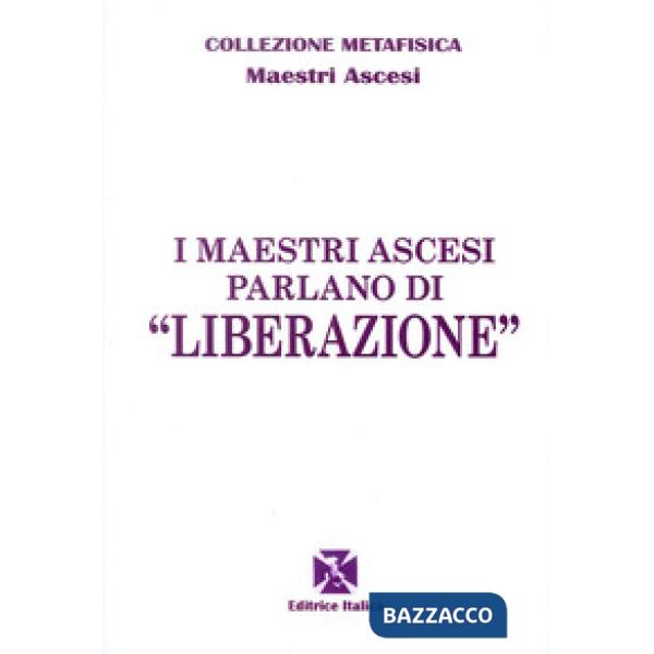 Maestri ascesi parlano di «liberazione» (I)