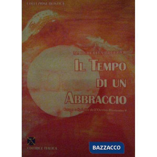 Tempo di un abbraccio. Corpo e spirito dell'Ortho-bionomy® (Il)