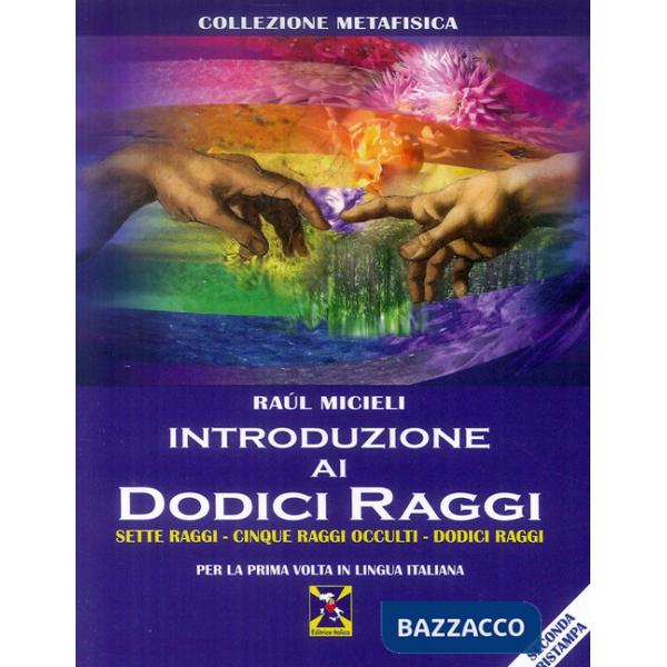 Introduzione ai dodici raggi. Sette raggi-Cinque raggi occulti-Dodici raggi