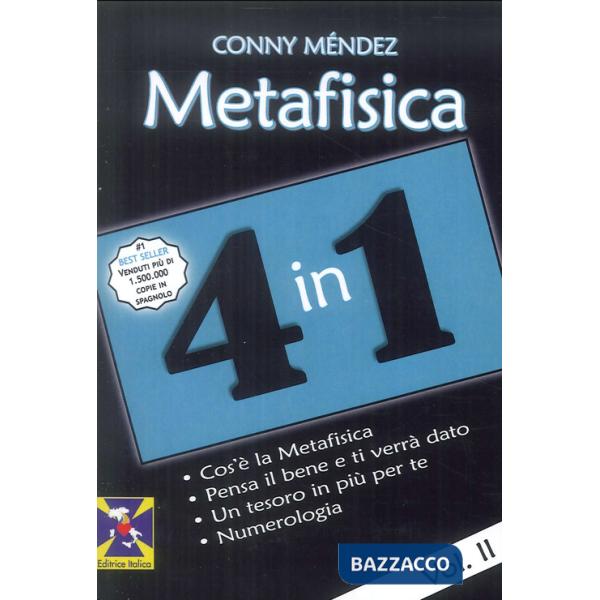 Metafisica 4 in 1. Vol. 2: Cos'è la metafisica. Pensa il bene e ti verrà dato. Un tesoro in più per te. Numerologia