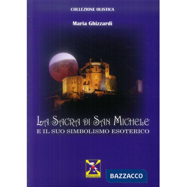 Sacra di San Michele e il suo simbolismo esoterico (La)