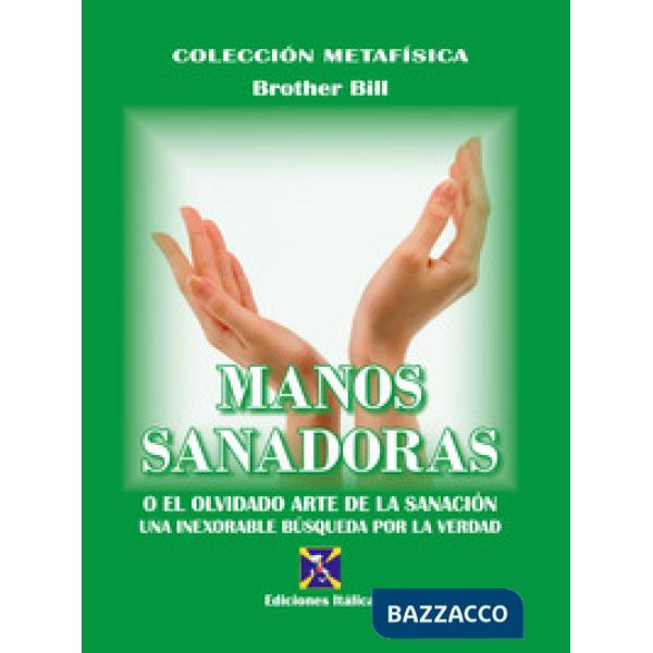 Manos sanadoras. O el olvidado arte de la sanación