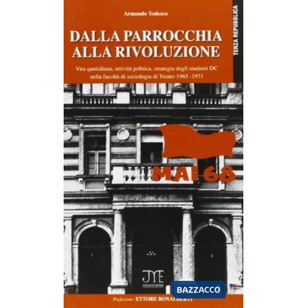 Dalla parrocchia alla rivoluzione. Vita quotidiana, attività politica, strategia degli studenti DC nella facoltà di sociologia d