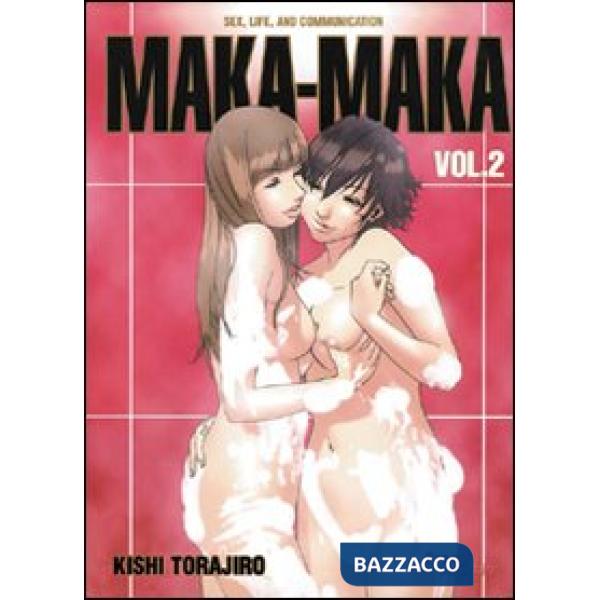 Maka Maka. Love, sex, and communication. Vol. 2