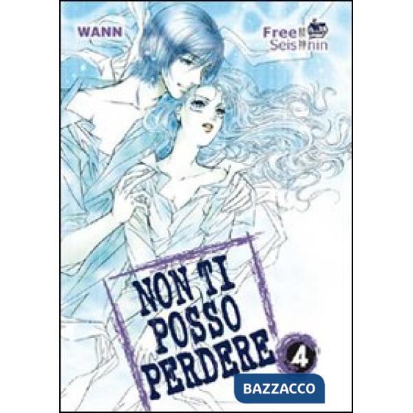 Non ti posso perdere. Vol. 4
