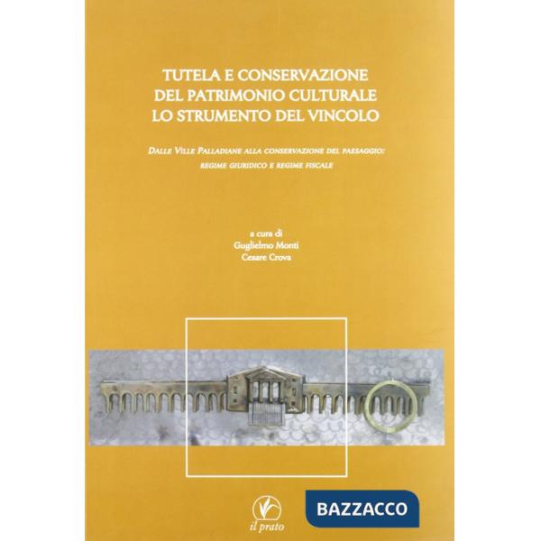 Tutela e conservazione del patrimonio culturale. Lo strumento del vincolo. Dalle Ville Palladiane alla conservazione del paesagg
