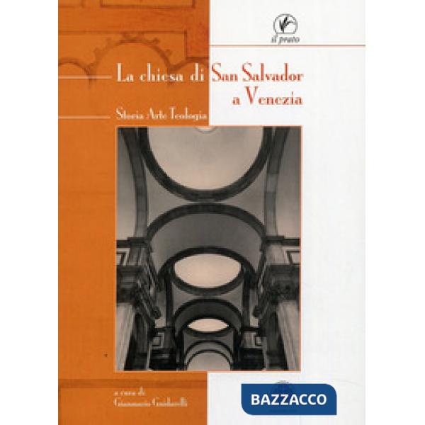 Chiesa di San Salvador a Venezia. Storia, arte, teologia (La)