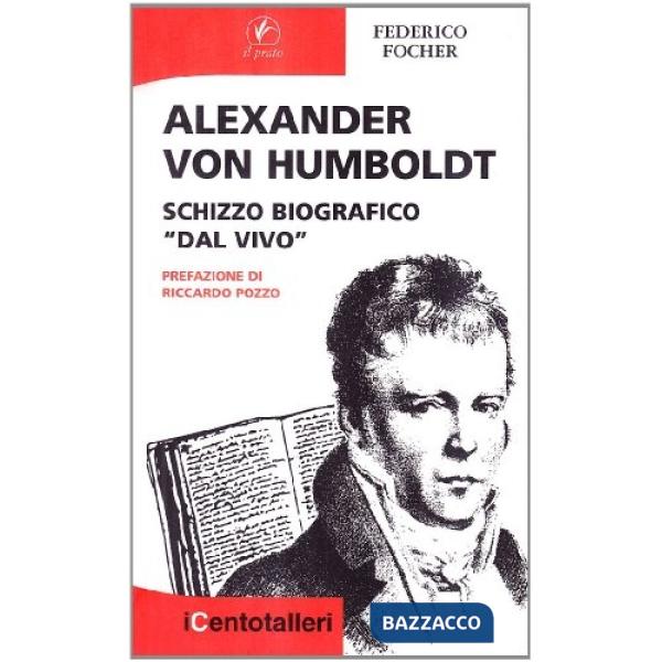 Alexander Von Humboldt. Schizzo biografico «dal vivo»